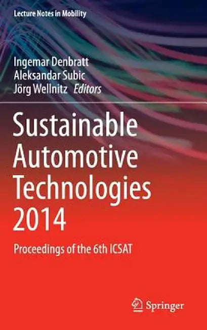 Sustainable Automotive Technologies 2014: Proceedings of the 6th Icsat by Ingemar Denbratt