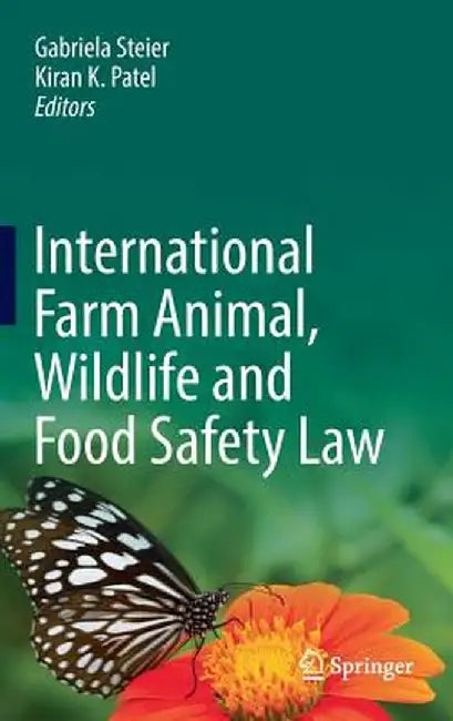 International Farm Animal, Wildlife and Food Safety Law by Gabriela Steier