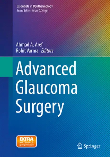 Advanced Glaucoma Surgery by Ahmad A. Aref