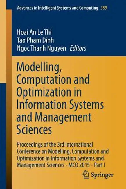 Modelling, Computation and Optimization in Information Systems and Management Sciences: Proceedings of the 3rd International Conference on Modelling, by Hoai An Le Thi