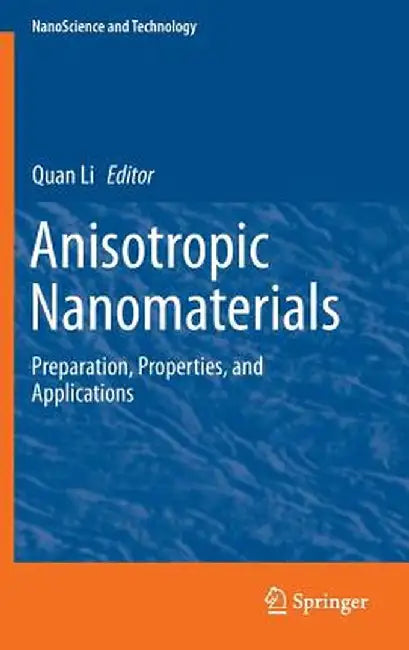 Anisotropic Nanomaterials: Preparation, Properties, and Applications by Quan Li