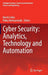 Cyber Security: Analytics, Technology and Automation by Martti Lehto