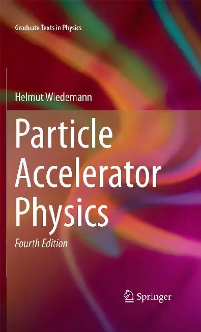 Particle Accelerator Physics by Wiedemann, Helmut