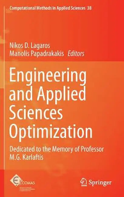 Engineering and Applied Sciences Optimization: Dedicated to the Memory of Professor M.G. Karlaftis by Nikos D. Lagaros