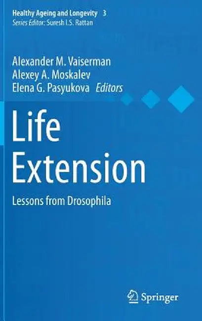 Life Extension: Lessons from Drosophila by Alexander M. Vaiserman