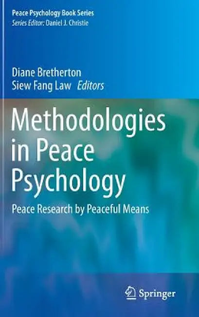 Methodologies in Peace Psychology: Peace Research by Peaceful Means by Diane Bretherton