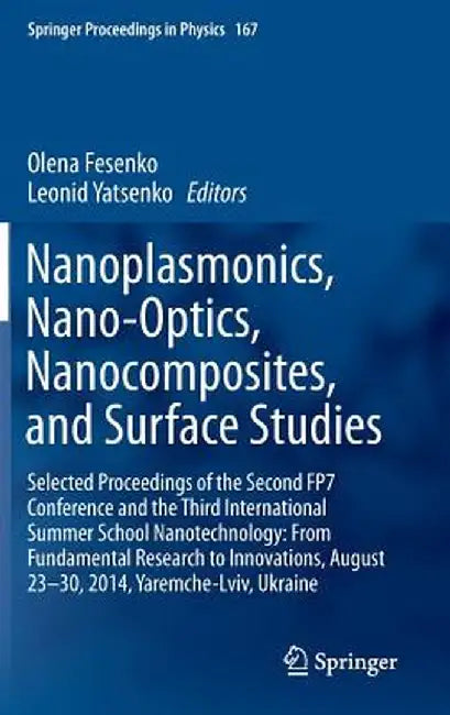 Nanoplasmonics, Nano-Optics, Nanocomposites, and Surface Studies: Selected Proceedings of the Second Fp7 Conference and the Third International Summer by Olena Fesenko