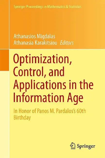Optimization, Control, and Applications in the Information Age: In Honor of Panos M. Pardalos's 60th Birthday by Athanasios Migdalas