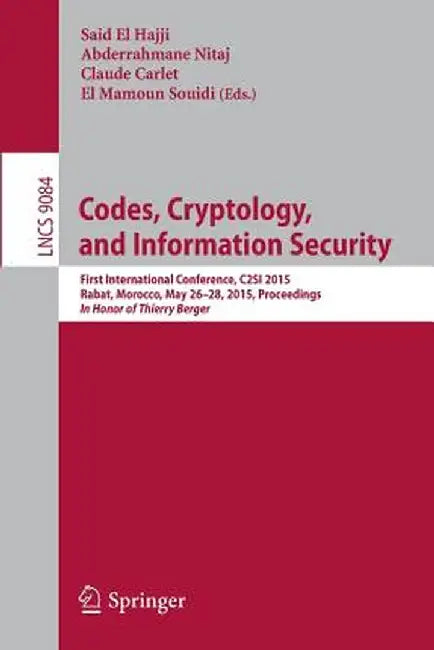 Codes, Cryptology, and Information Security: First International Conference, C2si 2015, Rabat, Morocco, May 26-28, 2015, Proceedings - In Honor of Thi by Said El Hajji
