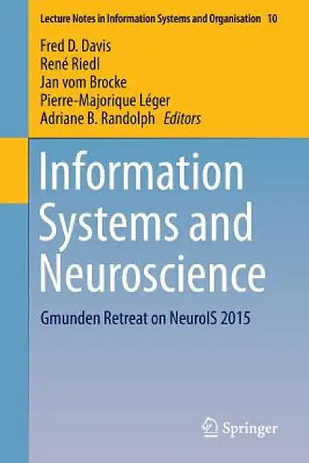 Information Systems and Neuroscience: Gmunden Retreat on Neurois 2015 by Fred D. Davis