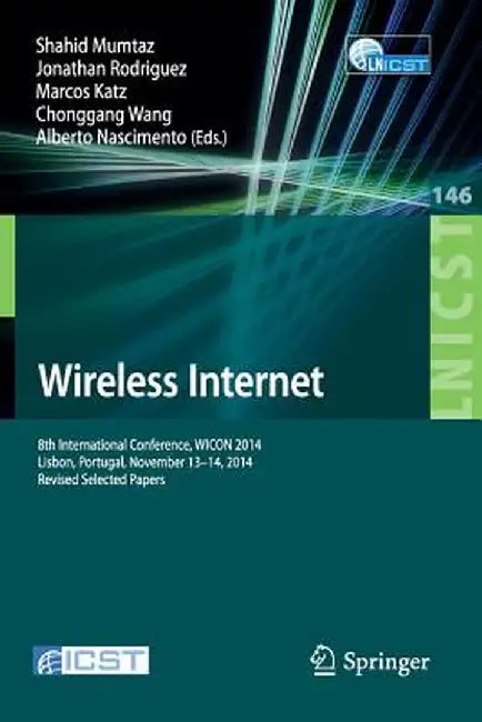 Wireless Internet: 8th International Conference, Wicon 2014, Lisbon, Portugal, November 13-14, 2014, Revised Selected Papers by Shahid Mumtaz