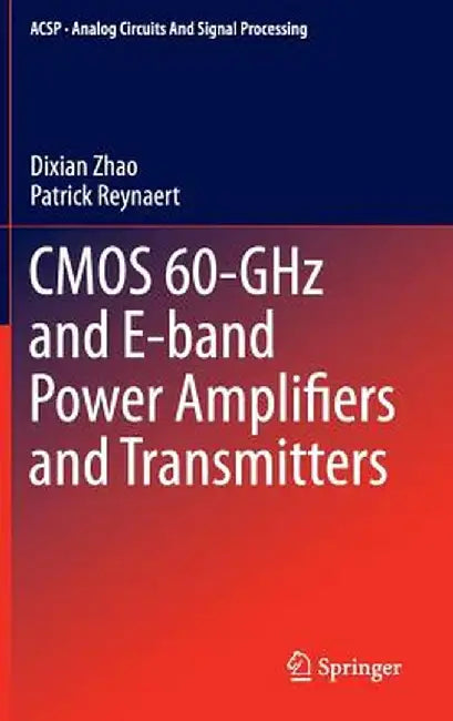 CMOS 60-Ghz and E-Band Power Amplifiers and Transmitters by Dixian Zhao