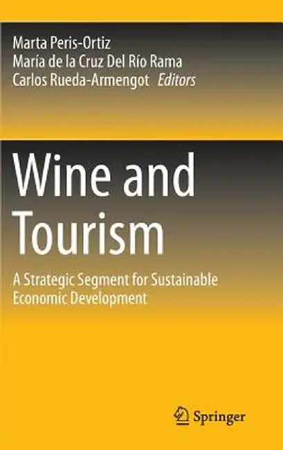 Wine and Tourism: A Strategic Segment for Sustainable Economic Development by Marta Peris-Ortiz