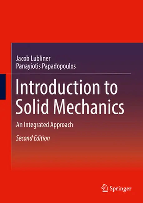 Introduction to Solid Mechanics: An Integrated Approach by Jacob Lubliner