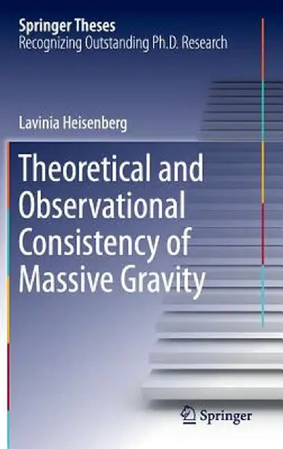 Theoretical and Observational Consistency of Massive Gravity by Lavinia Heisenberg