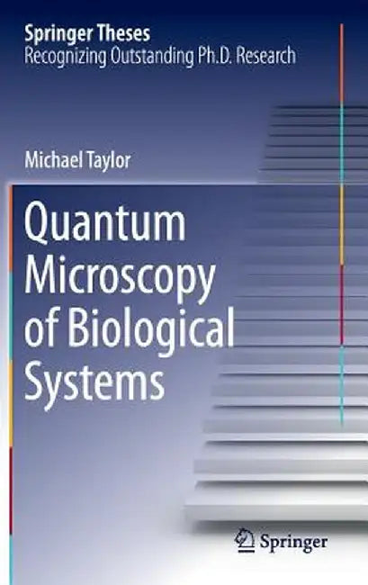 Quantum Microscopy of Biological Systems by Michael Taylor