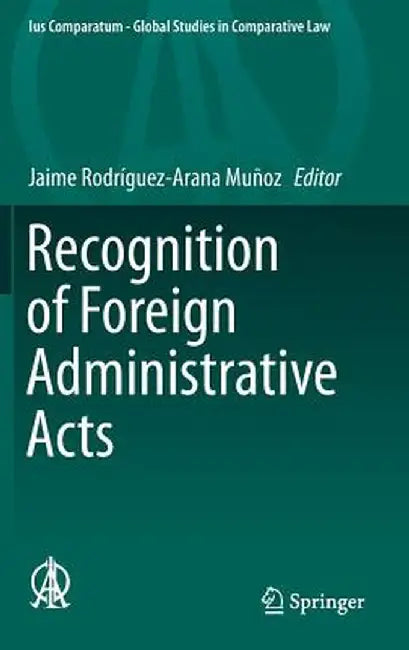 Recognition of Foreign Administrative Acts by Jaime Rodríguez-Arana Muñoz