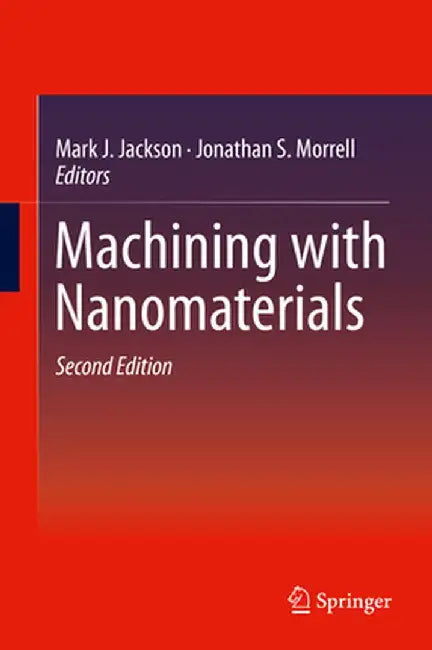 Machining with Nanomaterials by Mark J. Jackson
