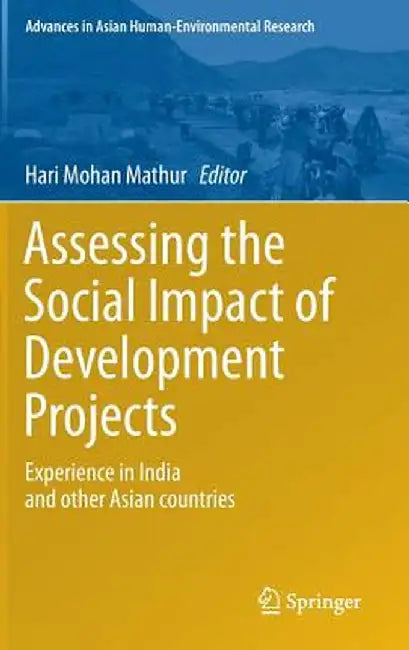 Assessing the Social Impact of Development Projects: Experience in India and Other Asian Countries by Hari Mohan Mathur
