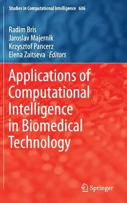 Applications of Computational Intelligence in Biomedical Technology by Radim Bris