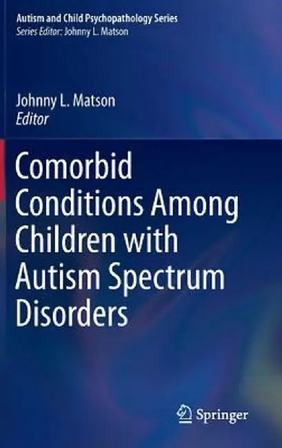 Comorbid Conditions Among Children with Autism Spectrum Disorders by Johnny L. Matson