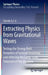 Extracting Physics from Gravitational Waves: Testing the Strong-Field Dynamics of General Relativity and Inferring the Large-Scale Structure of the Un by Tjonnie G. F. Li