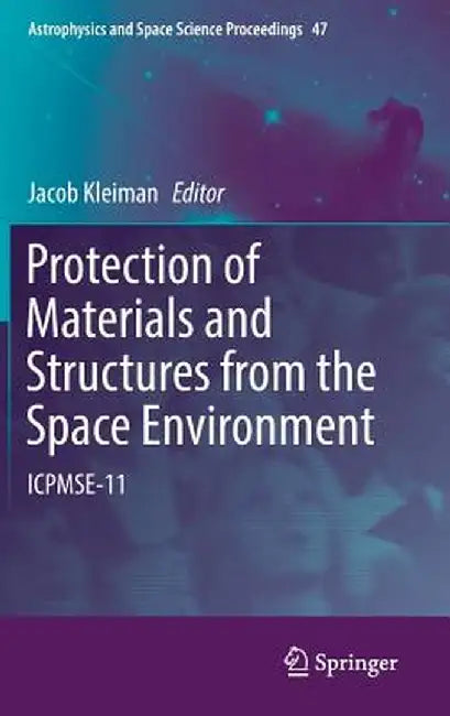 Protection of Materials and Structures from the Space Environment: Icpmse-11 by Jacob Kleiman