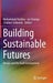 Building Sustainable Futures: Design and the Built Environment by Ian Strange, Stephen Selkowitz