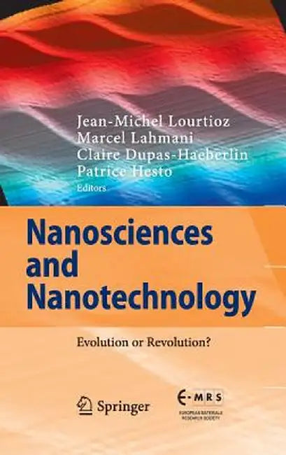 Nanosciences and Nanotechnology: Evolution or Revolution? by Jean-Michel Lourtioz