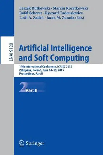 Artificial Intelligence and Soft Computing: 14th International Conference, Icaisc 2015, Zakopane, Poland, June 14-18, 2015, Proceedings, Part II by Leszek Rutkowski