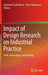 Impact of Design Research on Industrial Practice: Tools, Technology, and Training by Amaresh Chakrabarti