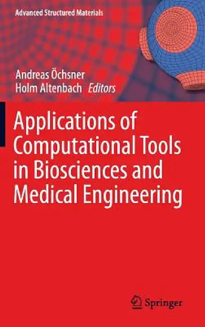 Applications of Computational Tools in Biosciences and Medical Engineering by Andreas Öchsner