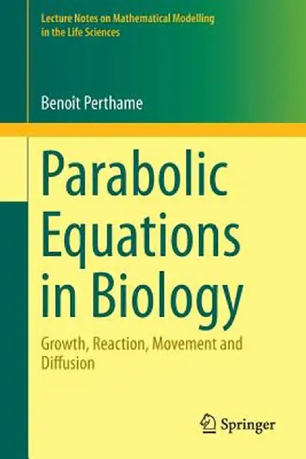 Parabolic Equations in Biology: Growth reaction movement and diffusion by Benoît Perthame