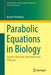 Parabolic Equations in Biology: Growth reaction movement and diffusion by Benoît Perthame