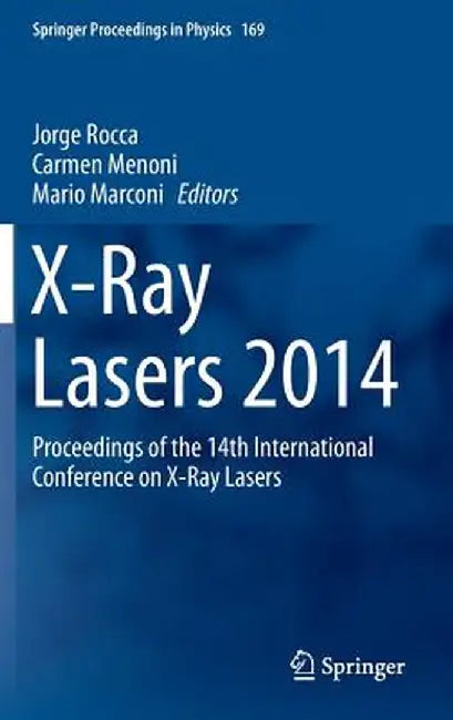 X-Ray Lasers 2014: Proceedings of the 14th International Conference on X-Ray Lasers by Jorge Rocca