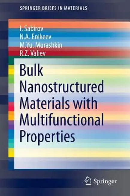 Bulk Nanostructured Materials with Multifunctional Properties by I. Sabirov