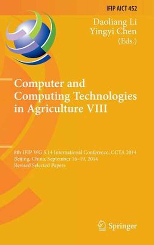 Computer and Computing Technologies in Agriculture VIII: 8th Ifip Wg 5.14 International Conference, Ccta 2014, Beijing, China, September 16-19, 2014, by Daoliang Li