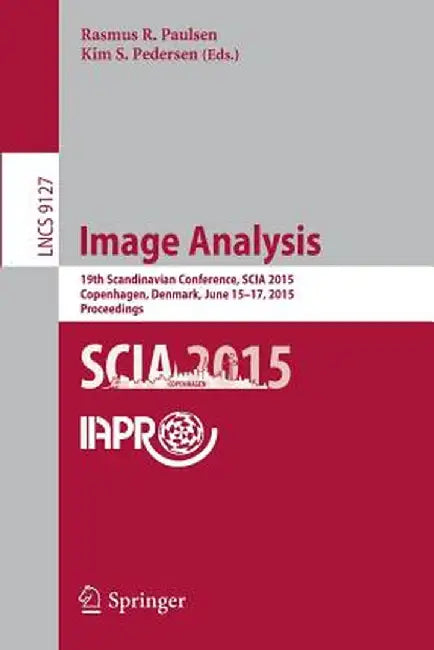 Image Analysis: 19th Scandinavian Conference, Scia 2015, Copenhagen, Denmark, June 15-17, 2015. Proceedings by Rasmus R. Paulsen