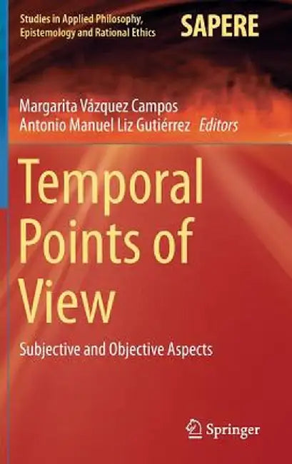 Temporal Points of View: Subjective and Objective Aspects by Margarita Vázquez Campos