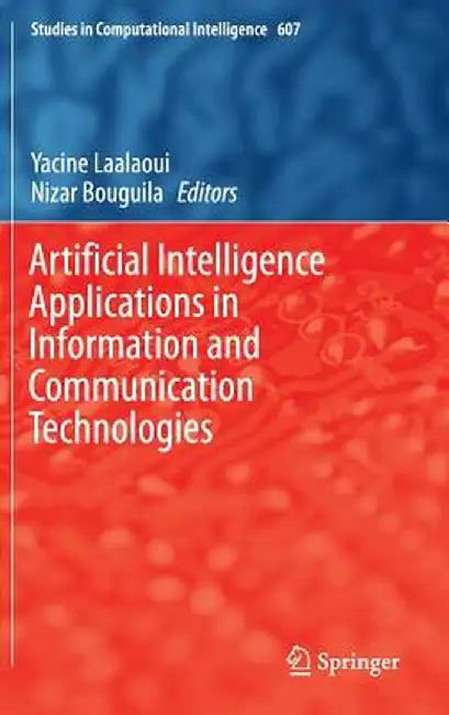 Artificial Intelligence Applications in Information and Communication Technologies by Yacine Laalaoui