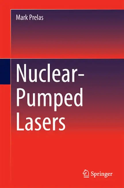 Nuclear-Pumped Lasers by Mark Prelas