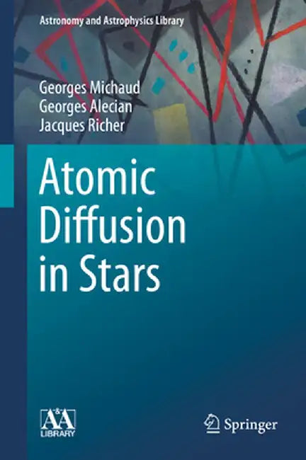 Atomic Diffusion in Stars by Georges Michaud