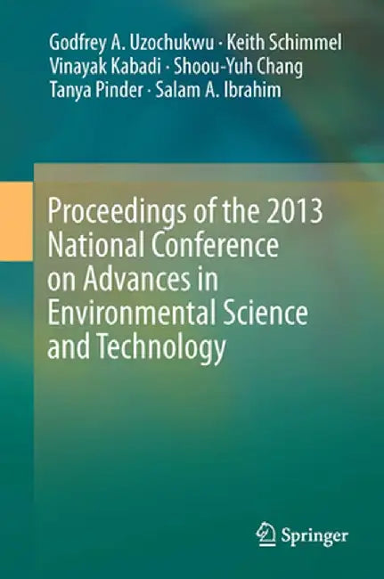 Proceedings of the 2013 National Conference on Advances in Environmental Science and Technology by Godfrey A. Uzochukwu