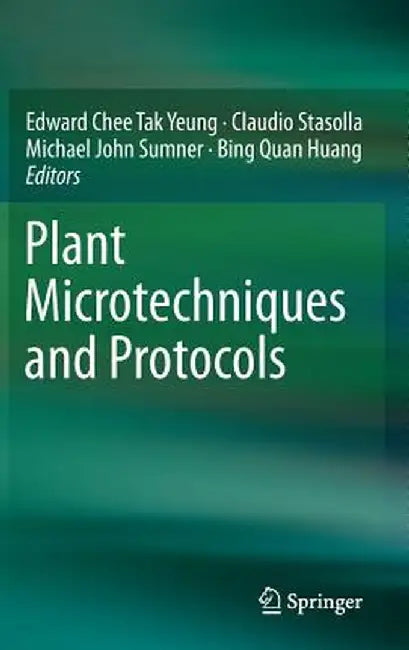 Plant Microtechniques and Protocols by Edward Chee Tak Yeung