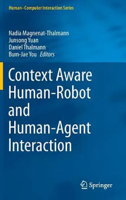 Context Aware Human-Robot and Human-Agent Interaction by Nadia Magnenat-Thalmann
