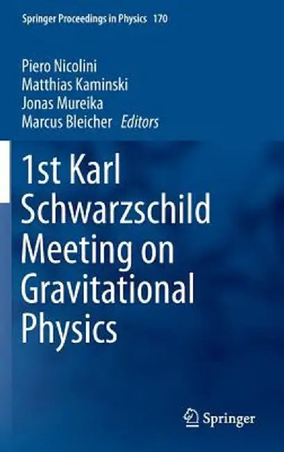 1st Karl Schwarzschild Meeting on Gravitational Physics by Piero Nicolini
