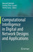 Computational Intelligence in Digital and Network Designs and Applications by Mourad Fakhfakh