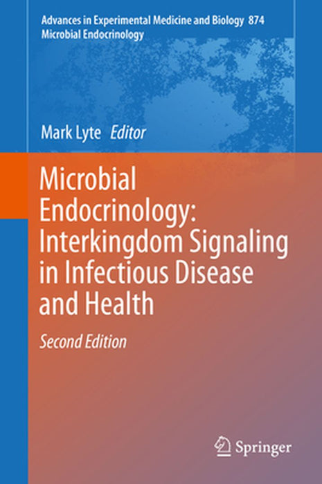 Microbial Endocrinology: Interkingdom Signaling in Infectious Disease and Health by Mark Lyte