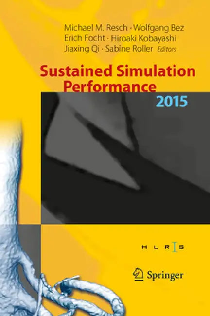 Sustained Simulation Performance 2015: Proceedings of the Joint Workshop on Sustained Simulation Performance, University of Stuttgart (Hlrs) and Tohok by Michael M. Resch