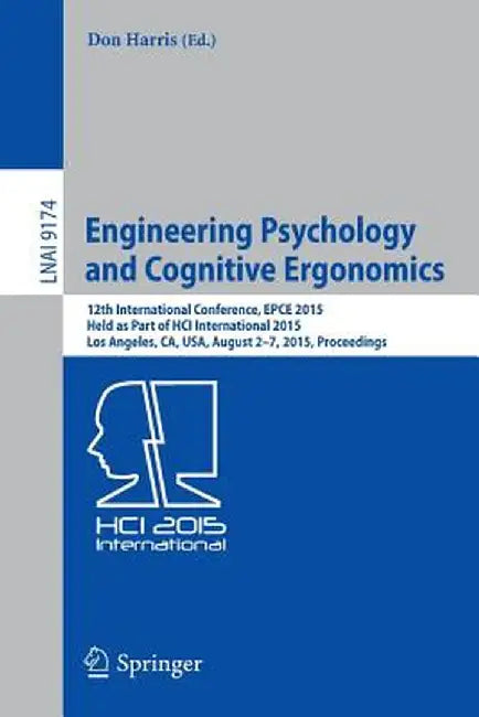 Engineering Psychology and Cognitive Ergonomics: 12th International Conference, Epce 2015, Held as Part of Hci International 2015, Los Angeles, Ca, Us by Don Harris